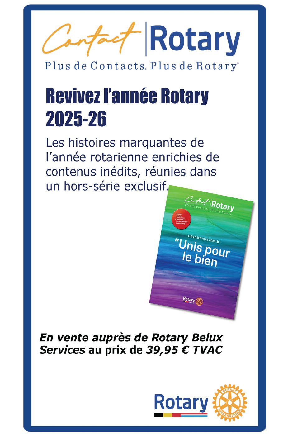 Affiche ContactRotary — Revivez l’année Rotary 2025-26 : les histoires marquantes de l’année rotarienne enrichies de contenus inédits, réunies dans un hors-série exclusif. En vente auprès de Rotary BeLux Services au prix de 39,95 € TVAC.