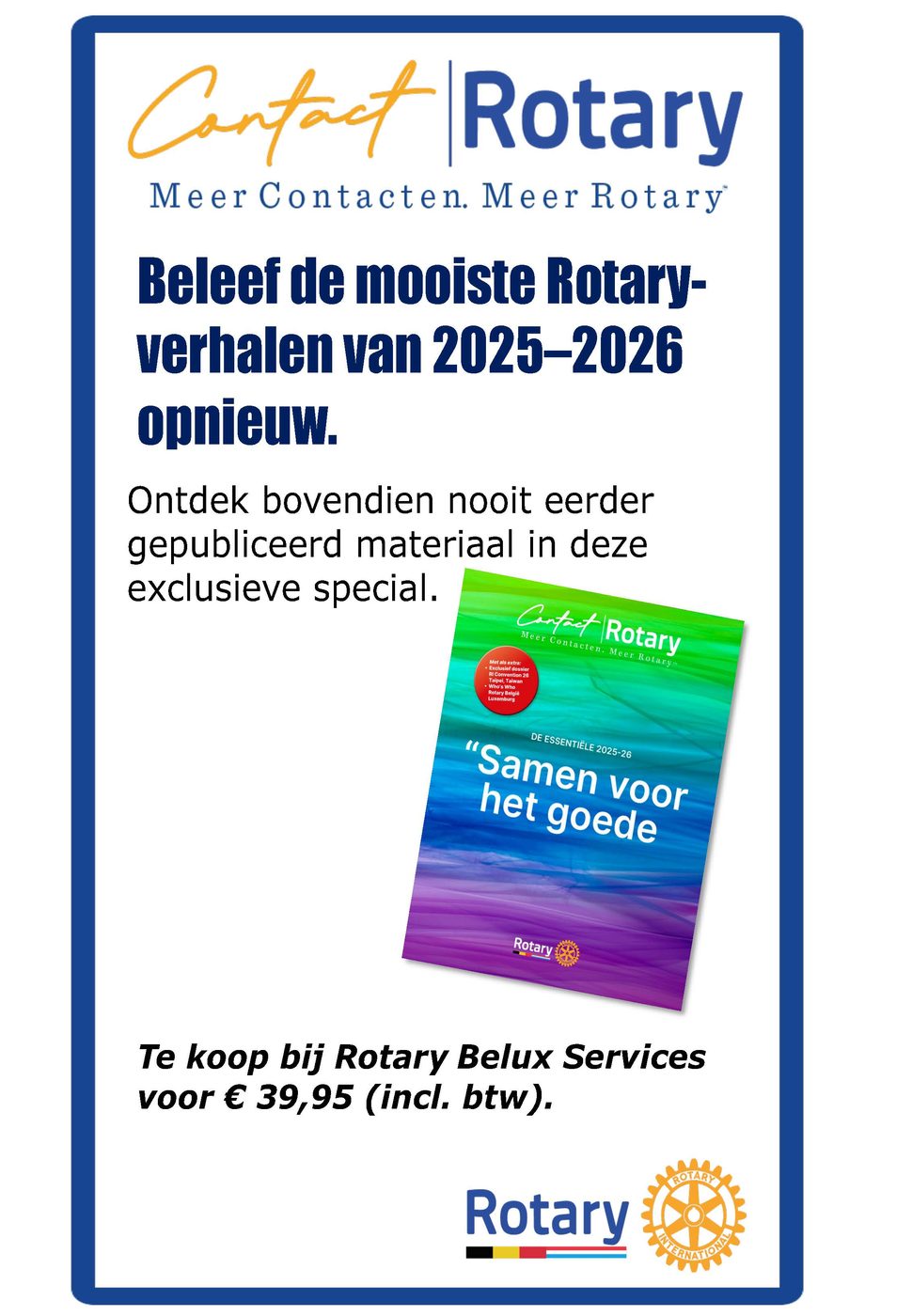 ContactRotary-affiche — Beleef de mooiste Rotary-verhalen van 2025–2026 opnieuw. Ontdek bovendien nooit eerder gepubliceerd materiaal in deze exclusieve special. Te koop bij Rotary BeLux Services voor € 39,95 (incl. btw).